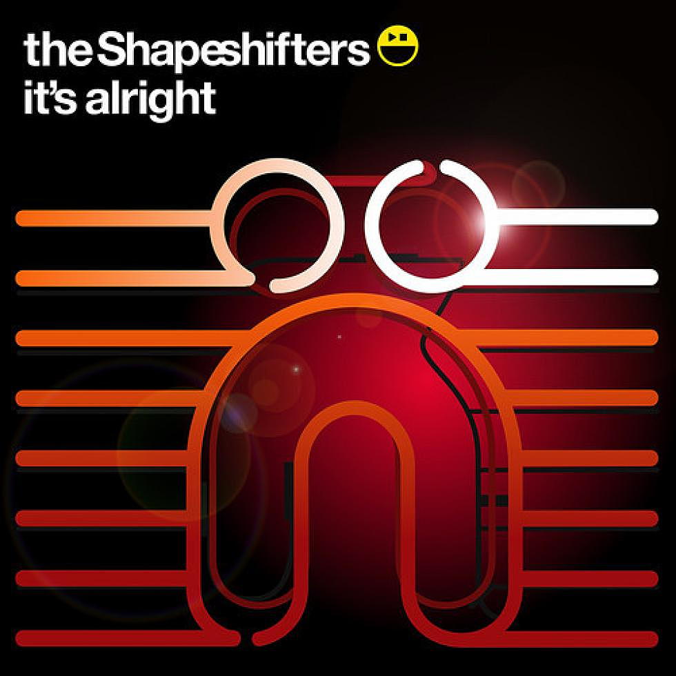 The Shapeshifters &#8220;It&#8217;s Alright&#8221;
