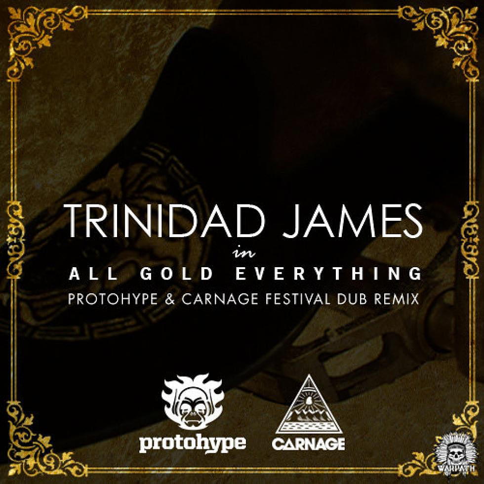 Cross-Switch: Trinidad James &#8220;All Gold Everything&#8221; Protohype &#038; Carnage Festival Dub Remix