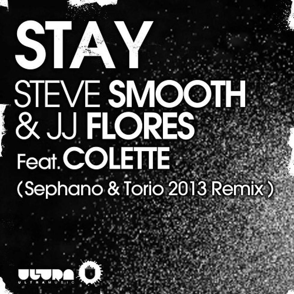 steve smooth &#038; jj flores ft. colette &#8220;stay&#8221; sephano &#038; torio 2013 remix