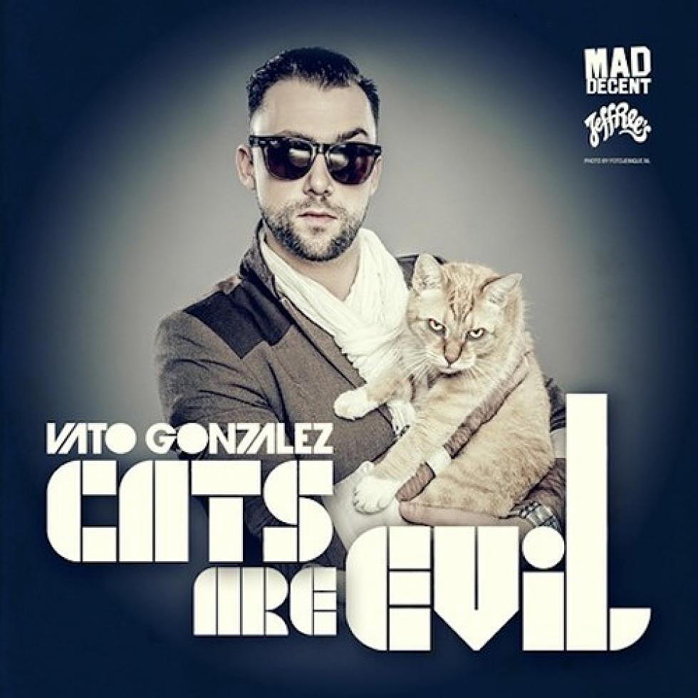 Vato Gonzalez &#8220;Cats Are Evil&#8221; Free Download