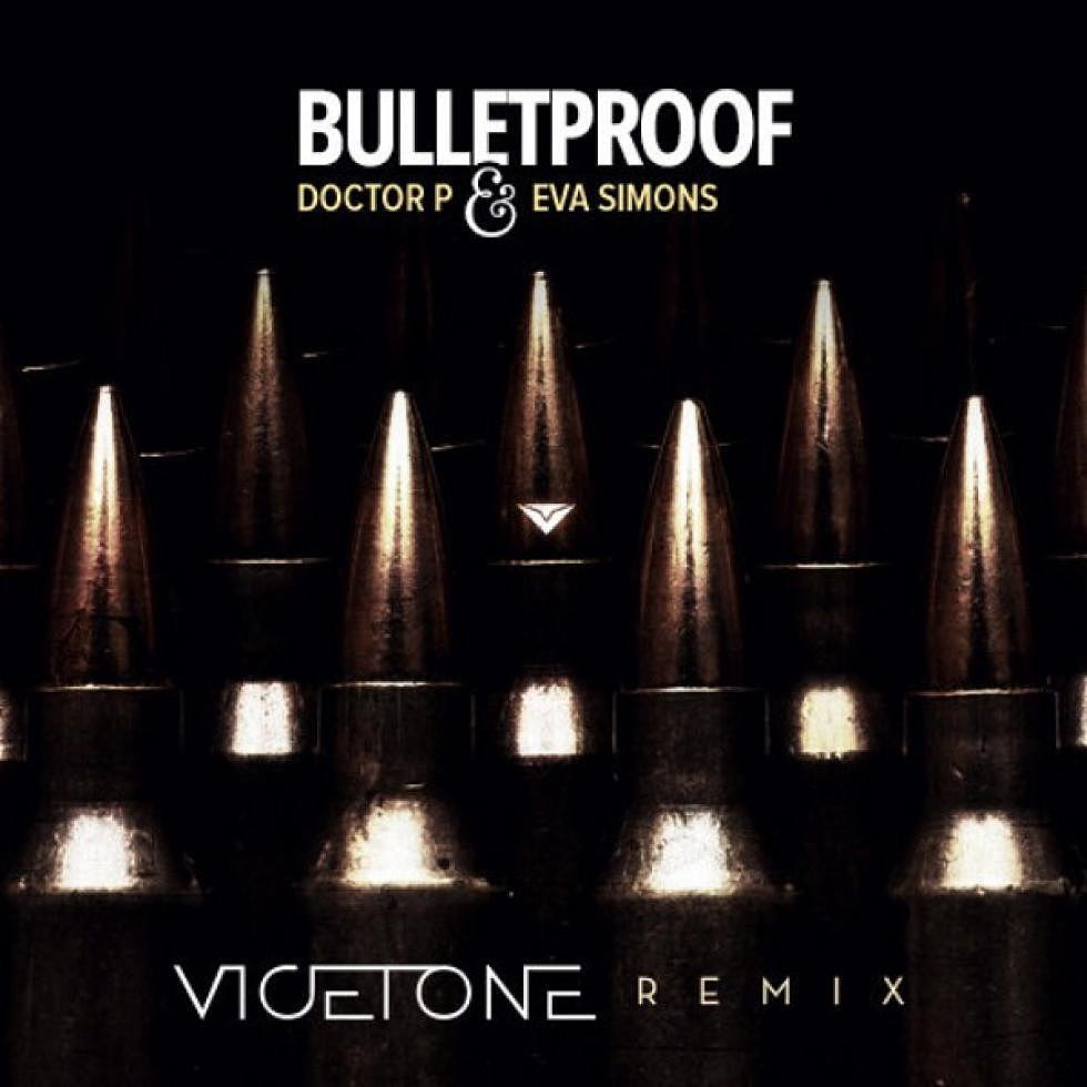 Doctor P ft. Eva Simons &#8220;Bulletproof&#8221; Vicetone Remix