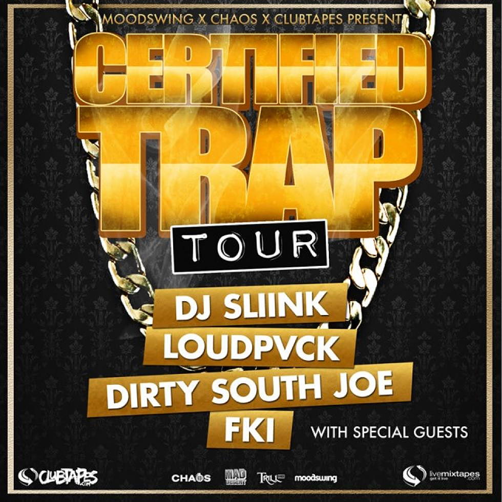 Certified Trap Tour ft. DJ Sliink, Loudpvck, Dirty South Joe &#038; FKi