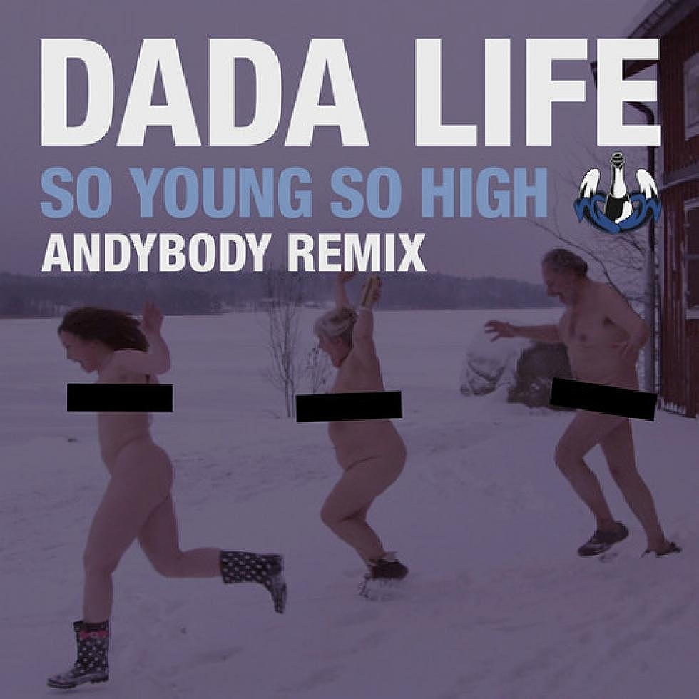 Dada Life &#8220;So Young So High&#8221; Anybody Remix
