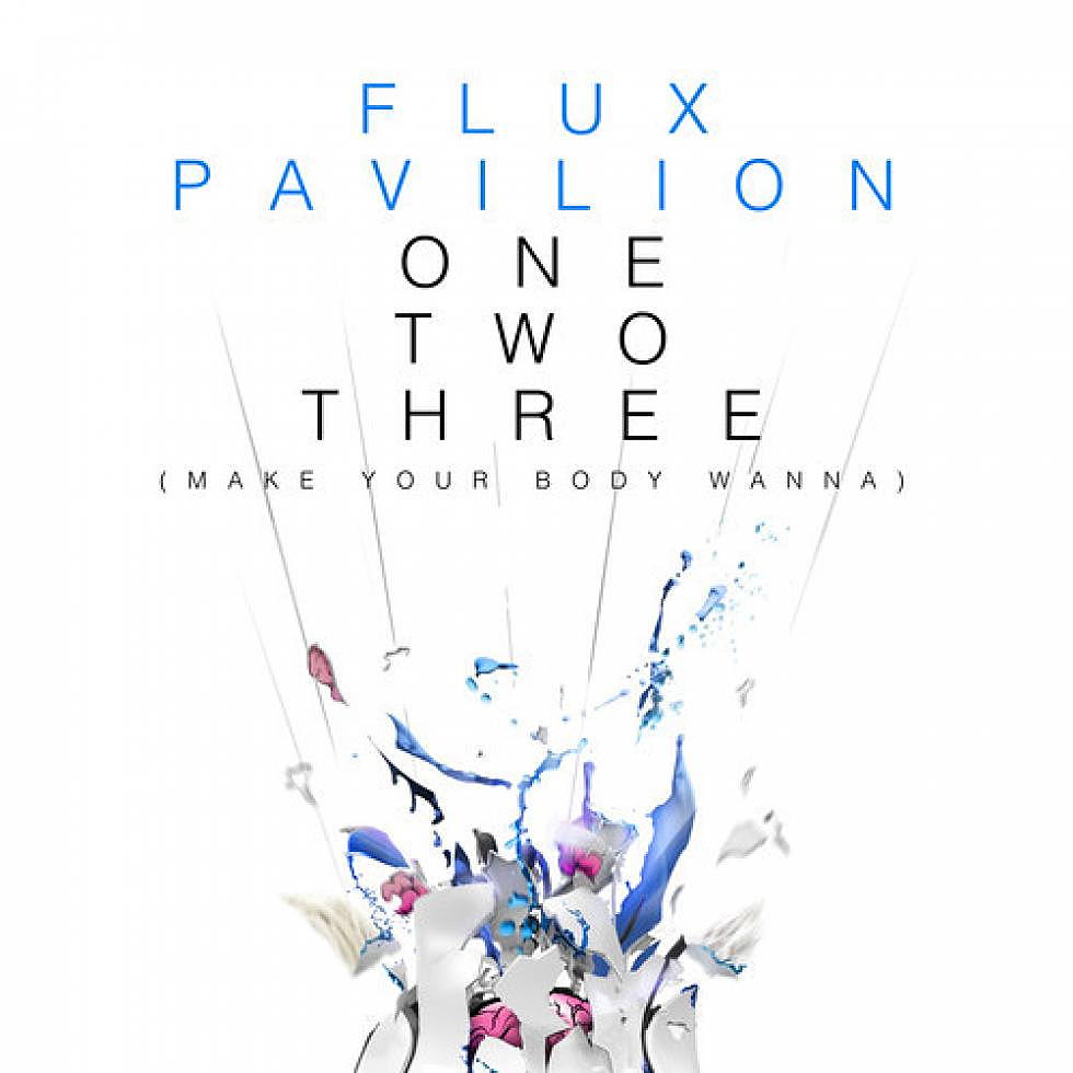 Flux Pavilion &#8220;OneTwoThree (Make Your Body Wanna)&#8221;