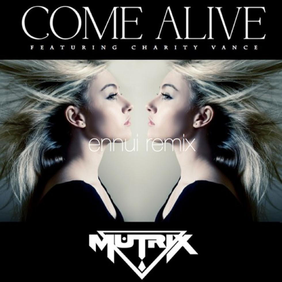 Mutrix ft. Charity Vance &#8220;Come Alive&#8221; Ennui Remix