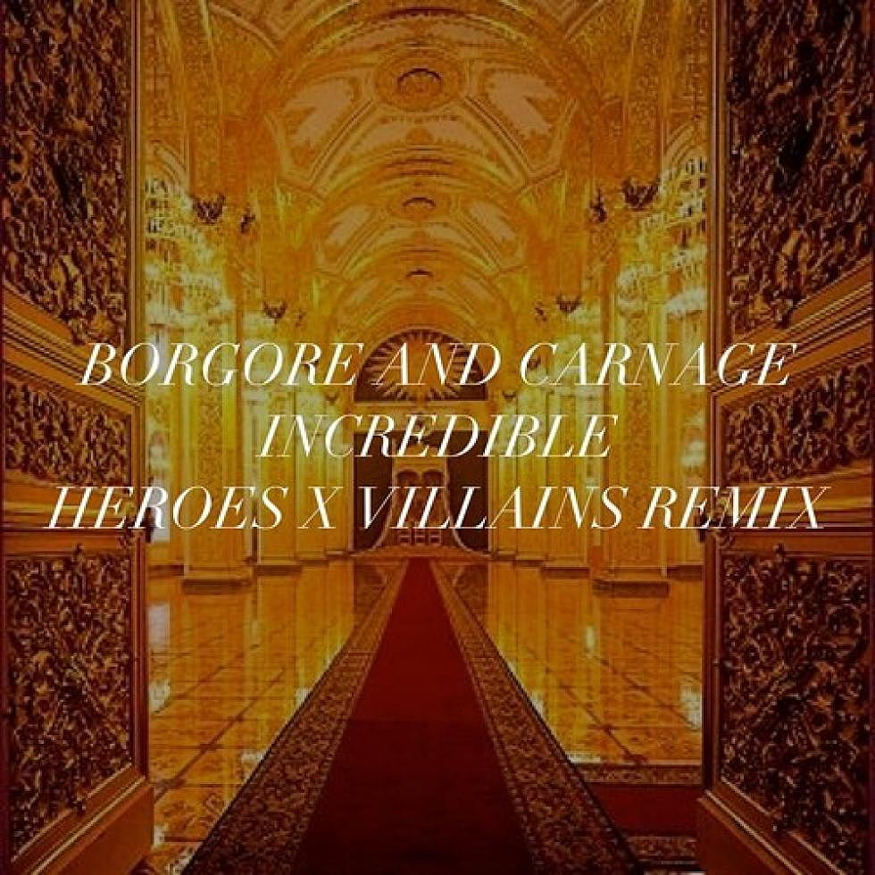 BORGORE AND CARNAGE &#8220;INCREDIBLE&#8221; HEROES X VILLAINS Remix