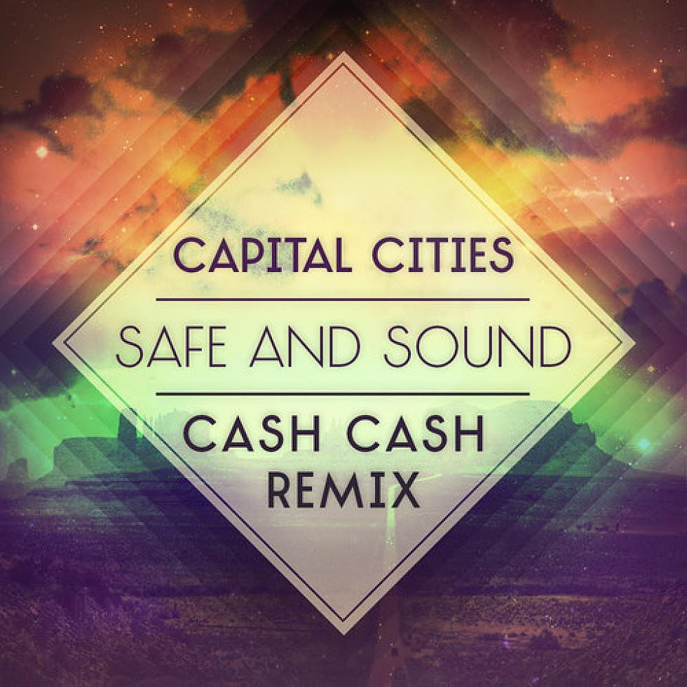 Capital Cities &#8220;Safe And Sound&#8221; Cash Cash Remix