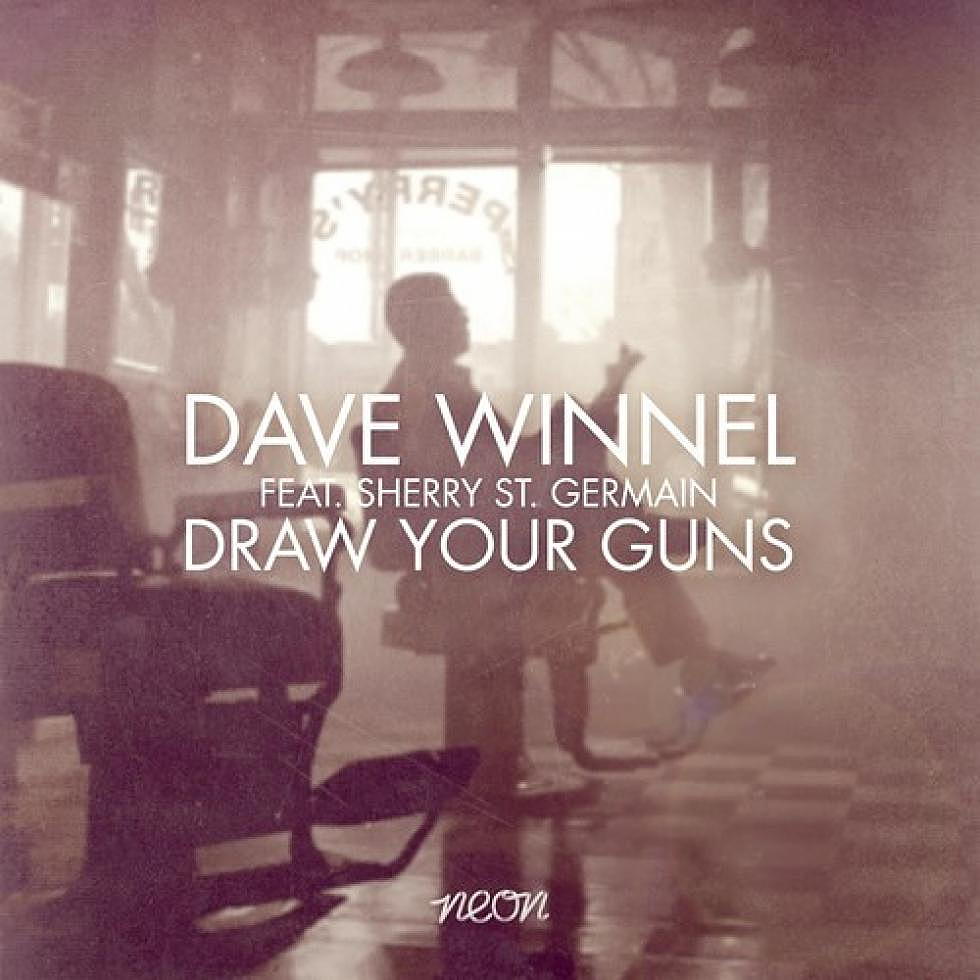 Dave Winnel ft. Sherry St. Germain &#8220;Draw Your Guns&#8221;