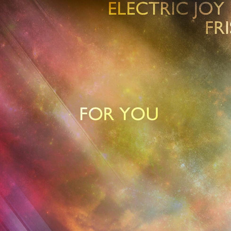 Electric Joy Ride &#038; Frisber &#8220;For You&#8221;