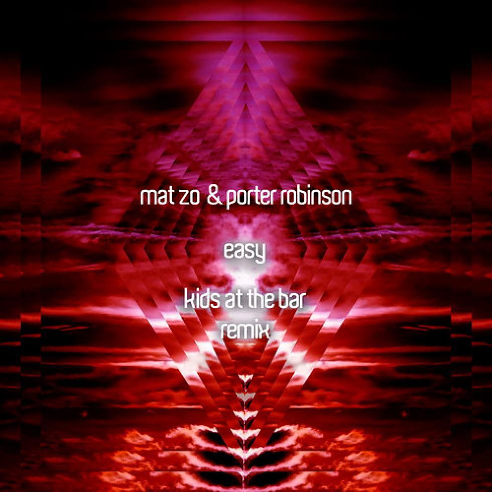 Mat Zo &#038; Porter Robinson &#8220;Easy&#8221; Kids At The Bar Remix