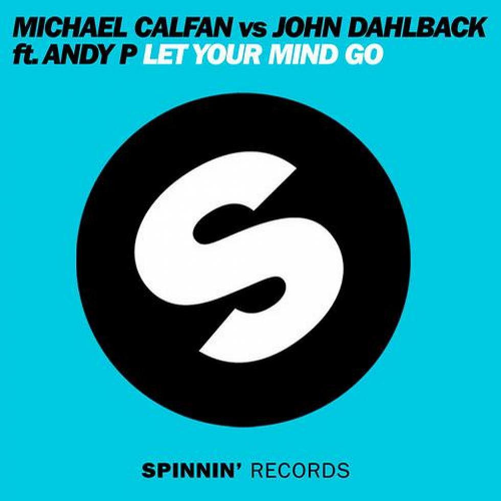 Michael Calfan vs John Dahlback ft Andy P. &#8220;Let Your Mind Go&#8221;