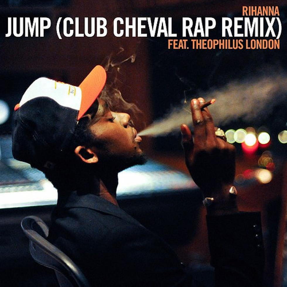Cross-Switch: Rihanna &#8220;Jump&#8221; Club Cheval Rap Remix ft. Theophilus London