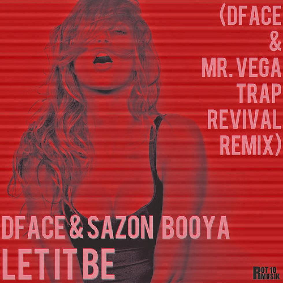 DFace &#038; Sazon Booya &#8220;Let It Be&#8221; DFace &#038; Mr. Vega Trap Revival