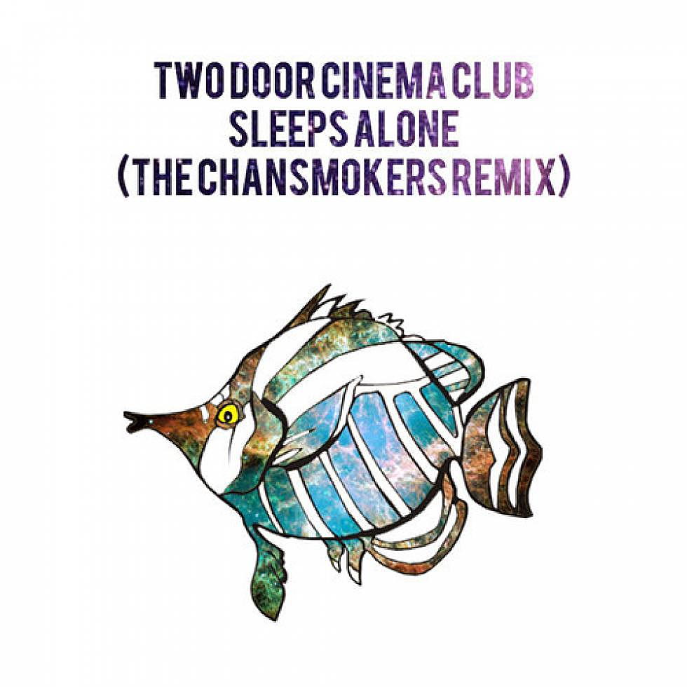 Two Door Cinema Club &#8220;Sleep Alone&#8221; The Chainsmokers Remix