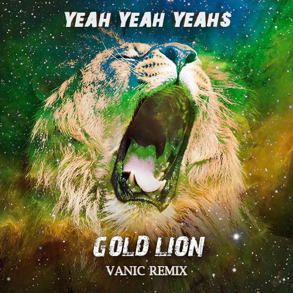 Cross-Switch: The Yeah Yeah Yeahs &#8220;Gold Lion&#8221; Vanic Dubstep Remix