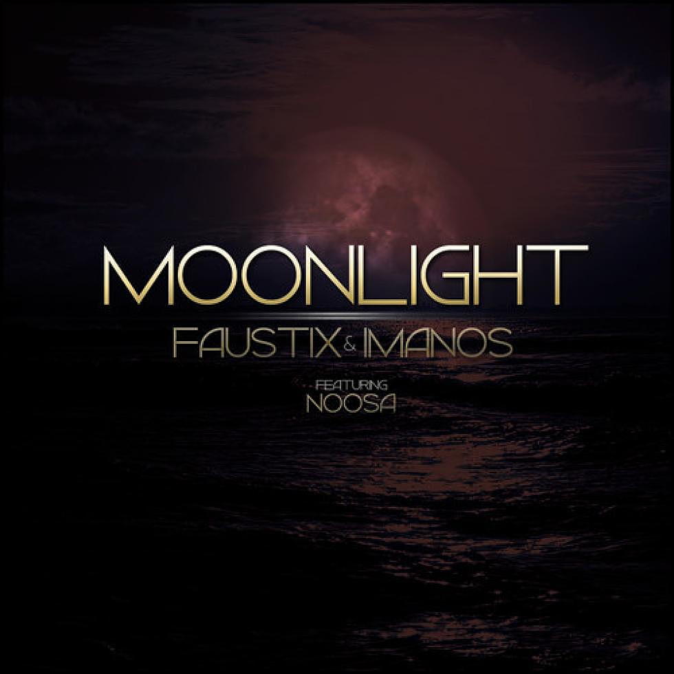 Faustix &#038; Imanos Ft. Noosa &#8220;Moonlight&#8221;
