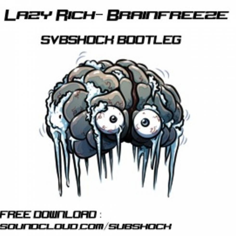 Lazy Rich &#8220;Brainfreeze&#8221; Subshock Bootleg