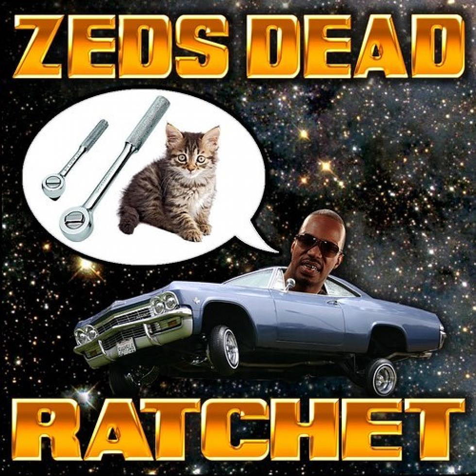 Zeds Dead &#8220;Ratchet&#8221;