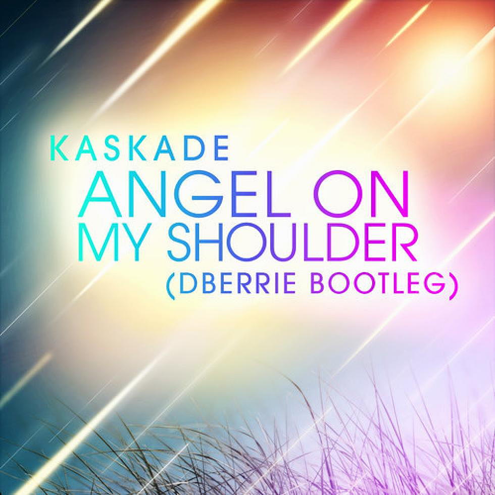 Kaskade &#8220;Angel On My Shoulder&#8221; dBerrie Bootleg
