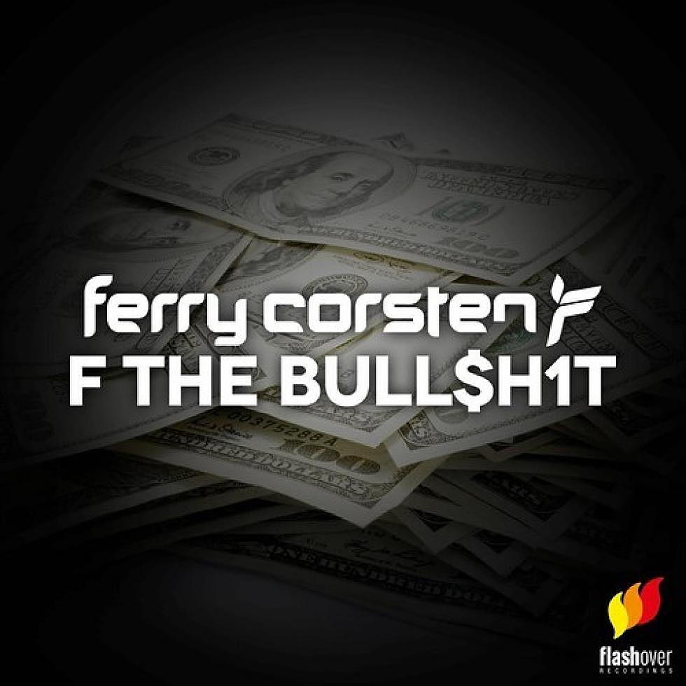 Ferry Corsten &#8220;F The Bull$h1t&#8221; Teaser