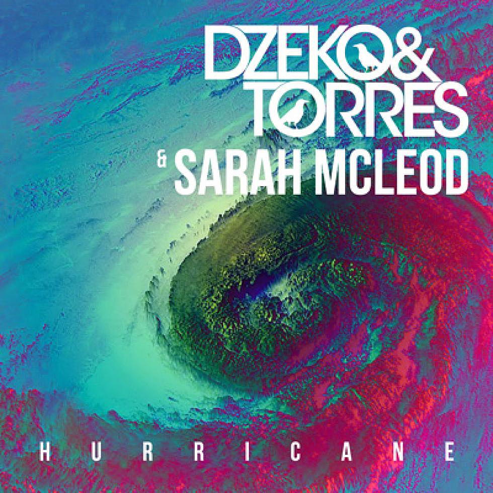 Dzeko &#038; Torres ft. Sarah Mcleod &#8220;Hurricane&#8221;