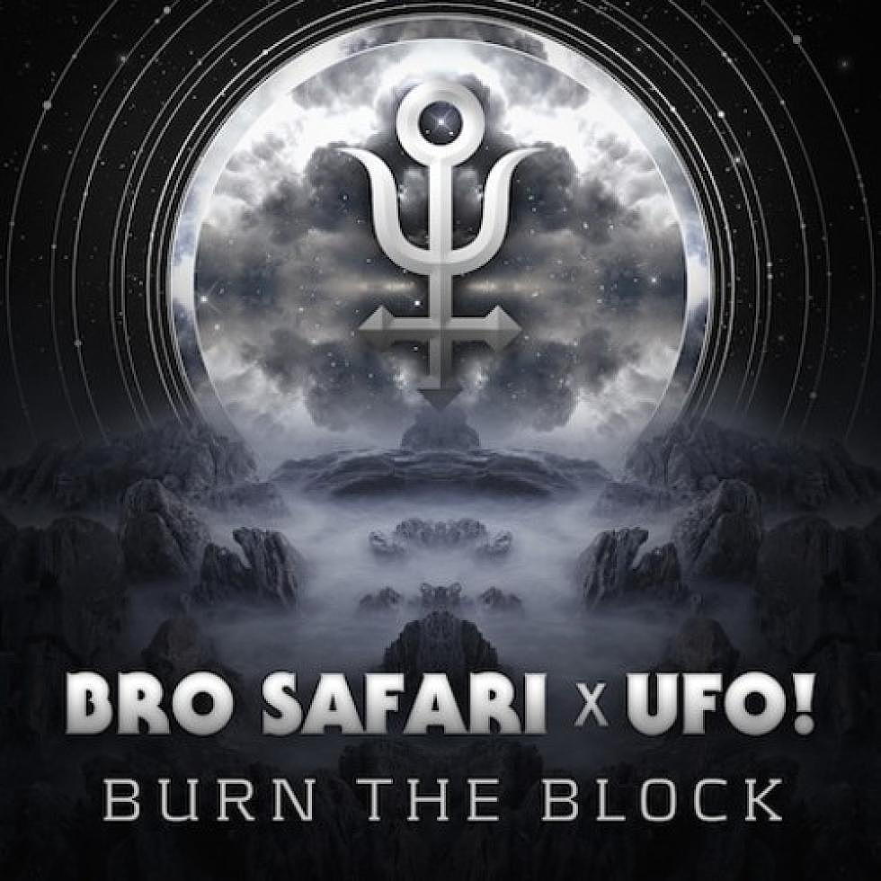 Bro Safari &#038; UFO &#8220;Burn The Block&#8221;