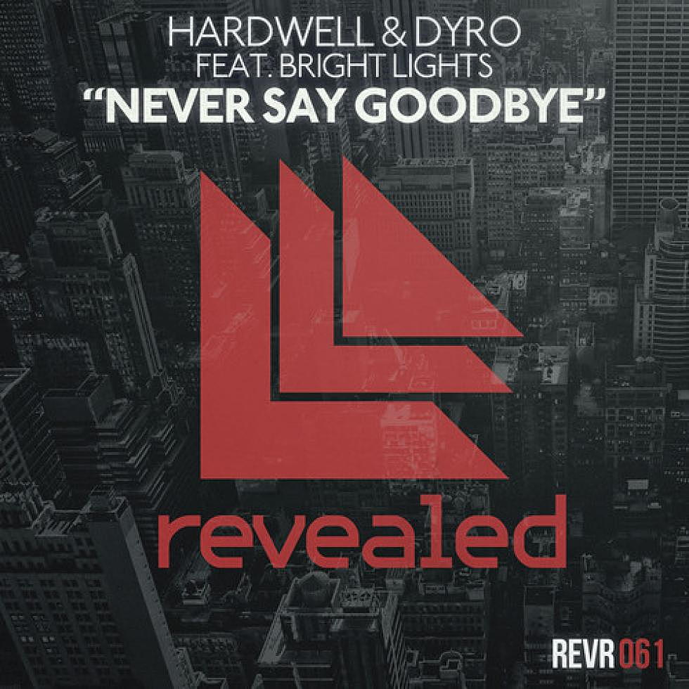 Hardwell &#038; Dyro ft. Bright Lights &#8220;Never Say Goodbye&#8221;