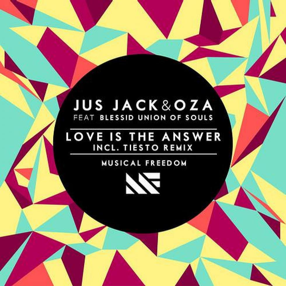 Jus Jack &#038; Oza ft. Blessed Union of Souls &#8220;Love Is The Answer&#8221; + Tiesto Remix