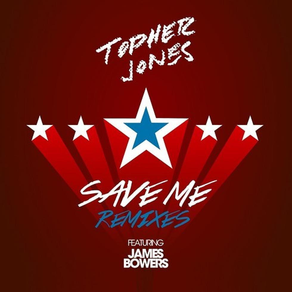 Topher Jones &#8220;Save Me&#8221; The Remixes