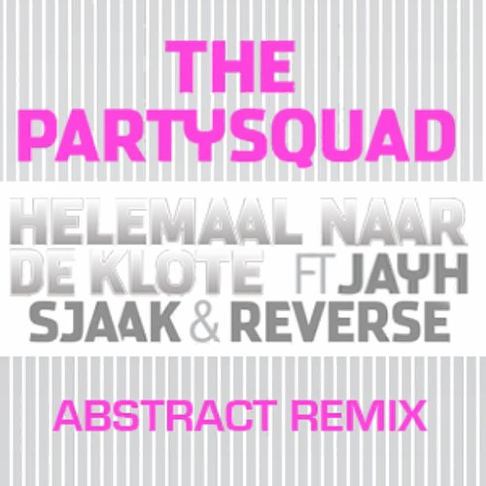 The Partysquad &#8220;Helemaal Naar De Klote&#8221; Abstract Remix