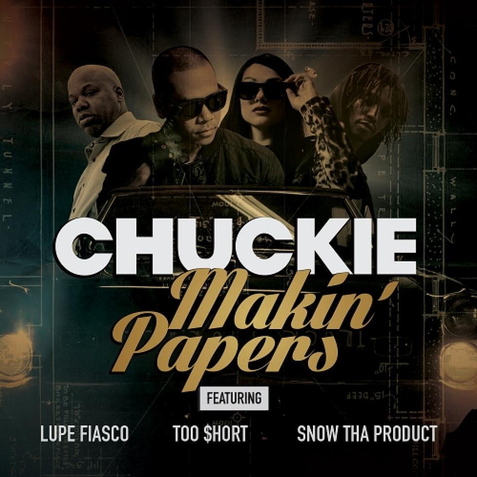 Chuckie Feat. Lupe Fiasco, Snow Tha Product, and Too $hort &#8220;Makin&#8217; Papers&#8221;