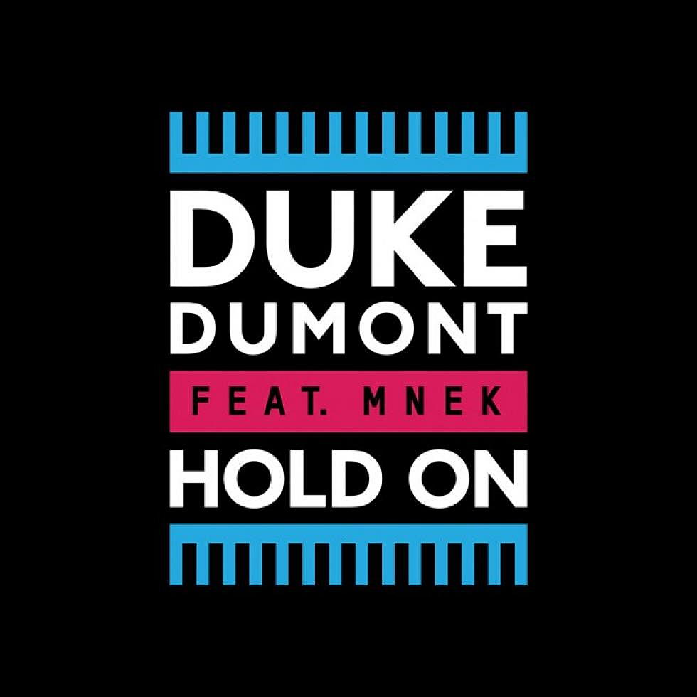 Duke Dumont &#8220;Hold On&#8221;