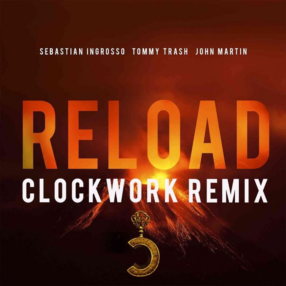 Sebastian Ingrosso and Tommy Trash &#8220;Reload&#8221; Clockwork Remix