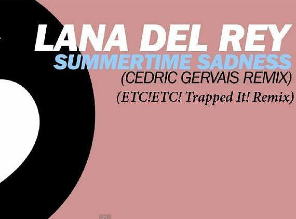 Lana Del Rey &#8220;Summertime Sadness&#8221; (Cedric Gervais Remix)  ETC! ETC! Trapped it! Remix