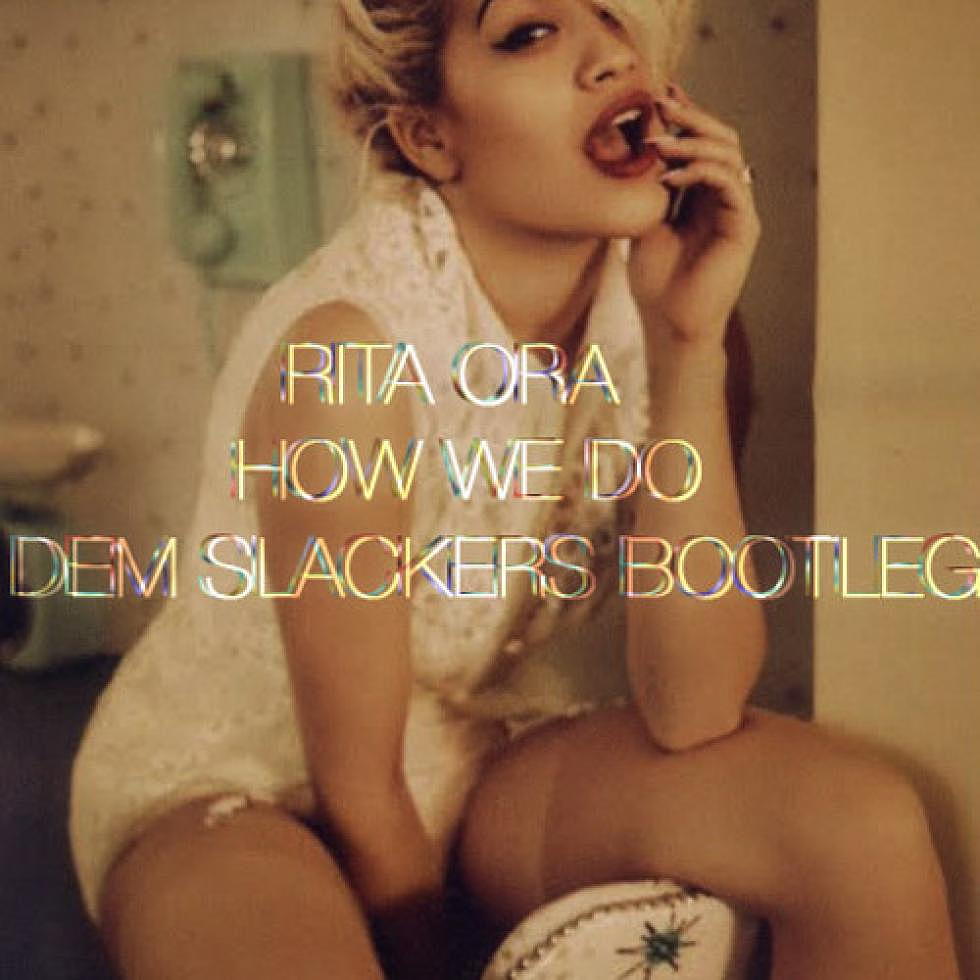 elektro exclusive premiere: Rita Ora &#8220;How We Do&#8221; Dem Slackers Bootleg