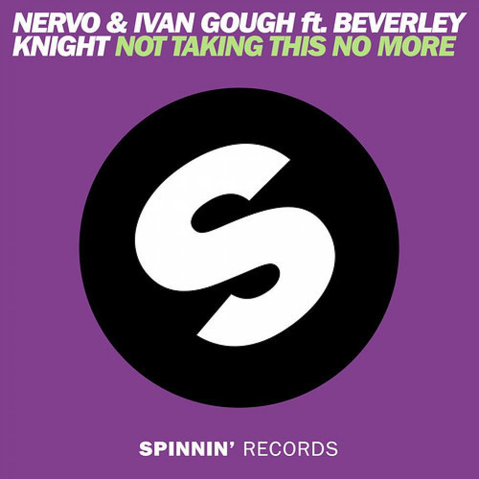 Nervo ft. Ivan Gough &#038; Beverly Knight &#8220;Not Taking This No More&#8221;