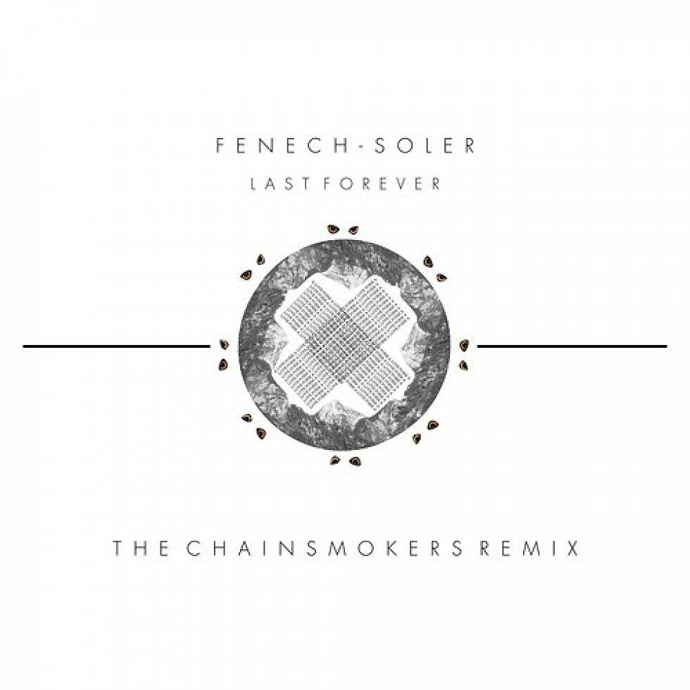 Fenech-Soler &#8220;Last Forever&#8221; The Chainsmokers Remix