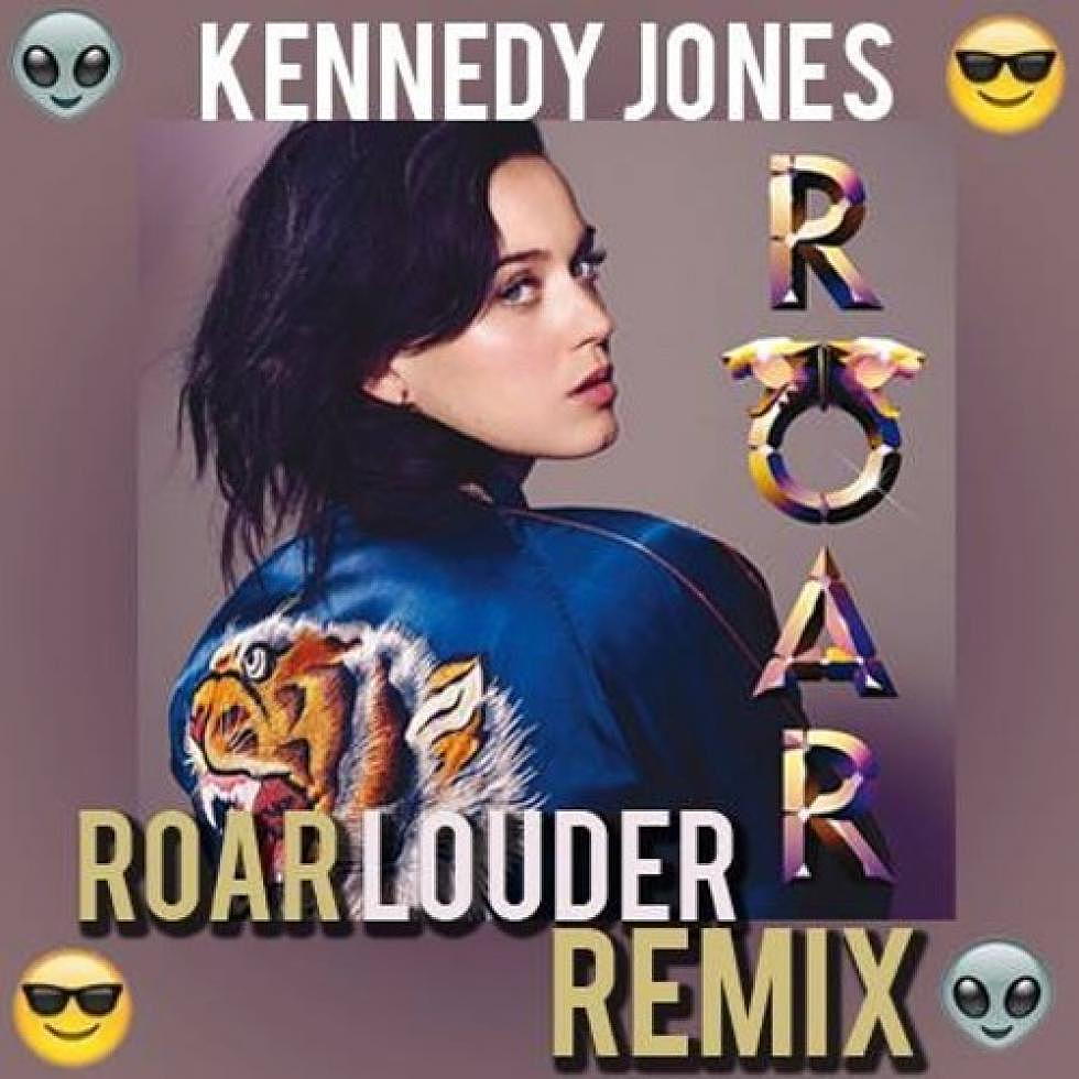Katy Perry &#8220;Roar&#8221; Kennedy Jones&#8217; ROAR LOUDER Remix