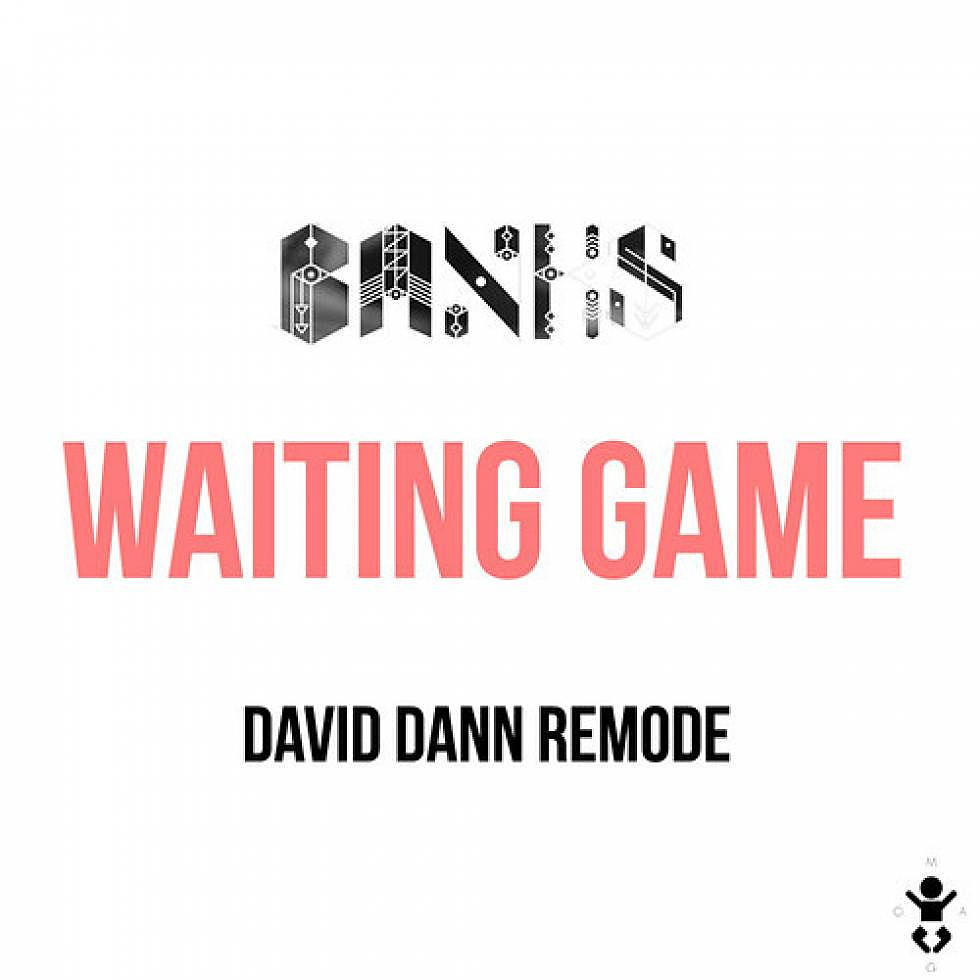 BANKS &#8220;Waiting Game&#8221; (David Dann Remode)