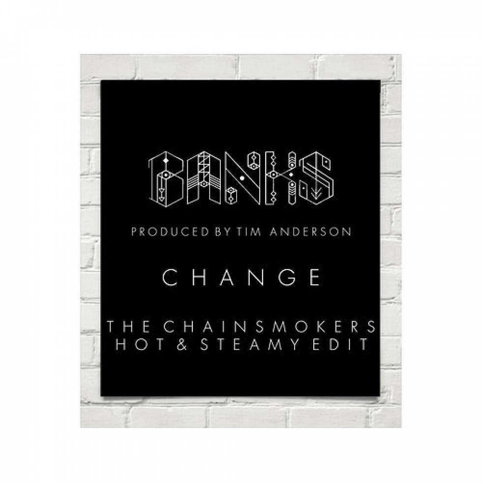 BANKS &#8220;Change&#8221; The Chainsmokers&#8217; Hot &#038; Steamy Edit