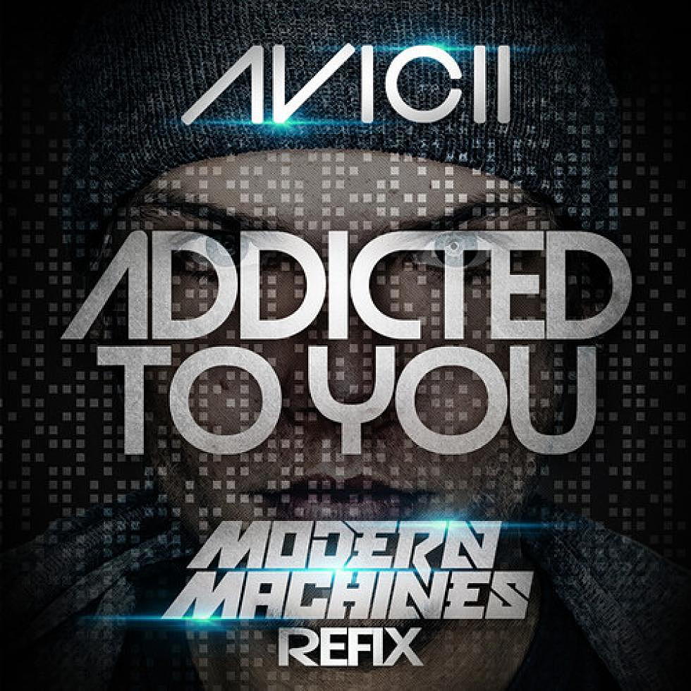 Avicii &#8220;Addicted To You&#8221; Modern Machines Refix