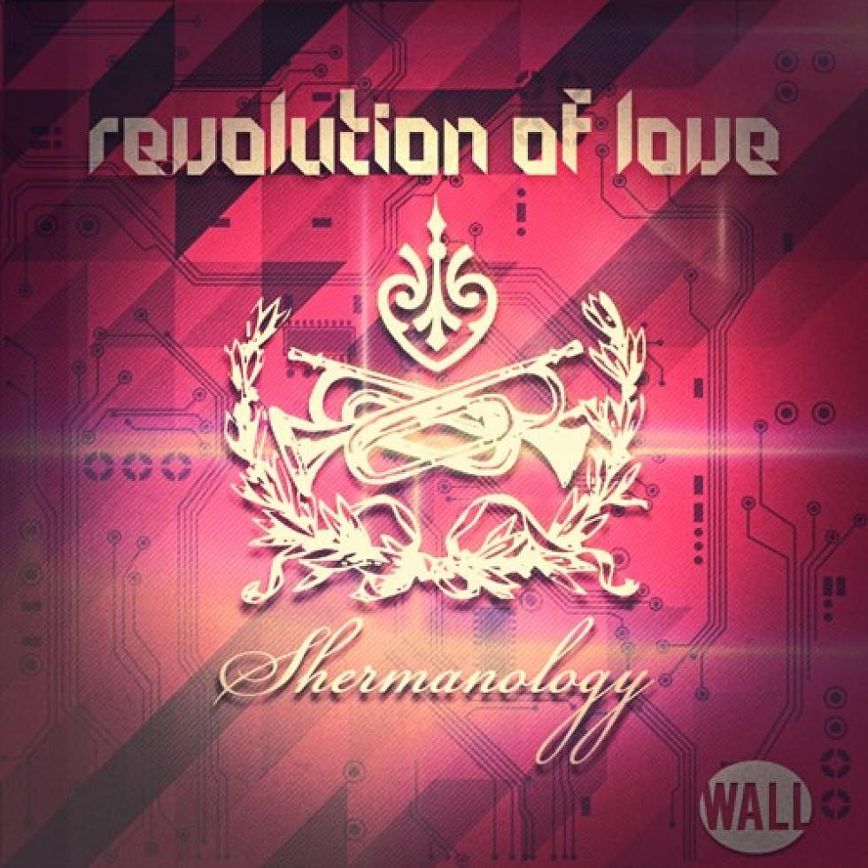 Shermanology starts a &#8220;Revolution Of Love&#8221;