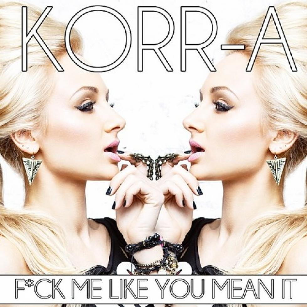KORR-A &#8211; &#8220;F*** Me Like You Mean It&#8221; Official Remixes